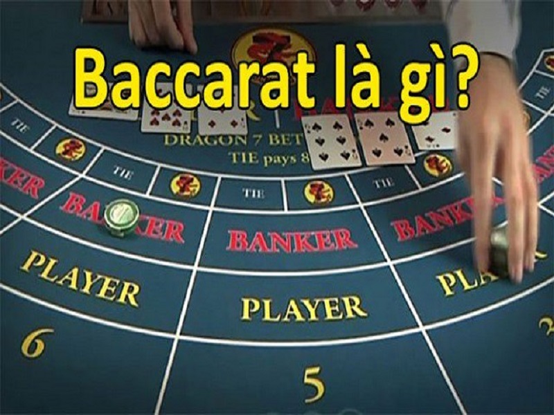 Tìm hiểu baccarat là gì và những thông tin liên quan